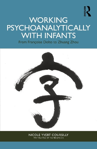 Working Psychoanalytically with Infants by Nicole Yvert Coursilly ISBN 9781041117162