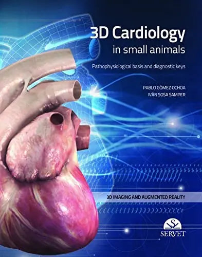 3D Cardiology in Small Animals Pathophysiological Basis and Diagnostic Keys by Pablo Gómez Ochoa - front cover