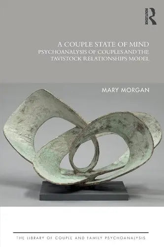 A Couple State of Mind The Psychoanalysis of Couples and the Tavistock Relationship Model by Mary Morgan ISBN: 978-1138624962 - front cover
