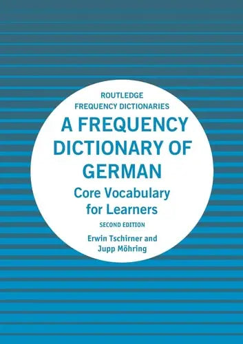 A Frequency Dictionary of German Core Vocabulary for Learners by Erwin Tschirner ISBN: 978-1138659780 - front cover