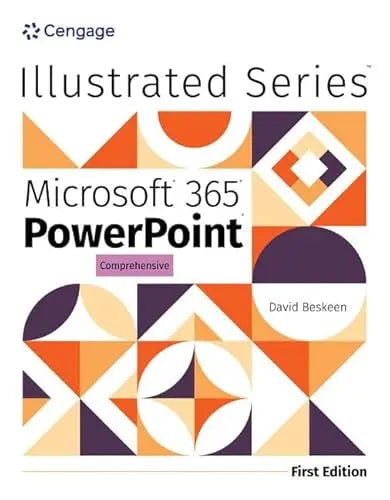 Illustrated Microsoft® 365® PowerPoint® Comprehensive, First Edition by David Beskeen ISBN 9780357882689