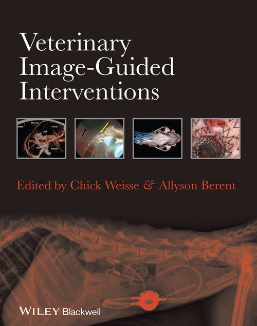 Veterinary Image-Guided Interventions by Chick Weisse ISBN 9781118378281