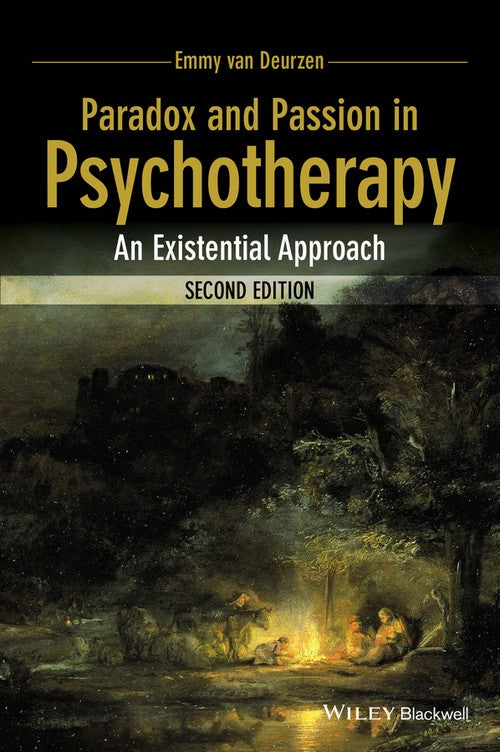 Paradox and Passion in Psychotherapy by Emmy Van Deurzen ISBN 9781118713846