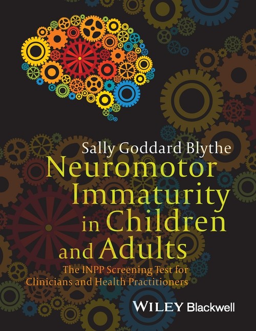 Neuromotor Immaturity in Children and Adults by Sally Goddard Blythe ISBN 9781118736968