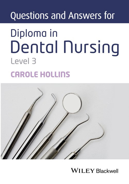 Questions and Answers for Diploma in Dental Nursing, Level 3 by Carole Hollins ISBN 9781118923788