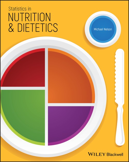Statistics in Nutrition and Dietetics by Michael Nelson ISBN 9781118930649