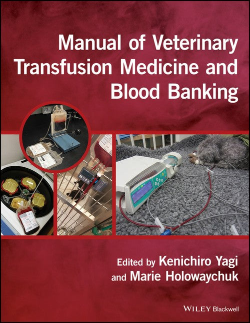 Manual of Veterinary Transfusion Medicine and Blood Banking by Kenichiro Yagi ISBN 9781118933022