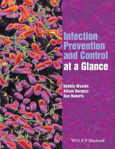 Infection Prevention and Control at a Glance by Debbie Weston ISBN 9781118973554