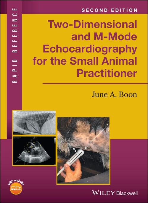 Two-Dimensional and M-Mode Echocardiography for the Small Animal Practitioner by June A Boon ISBN 9781119028536