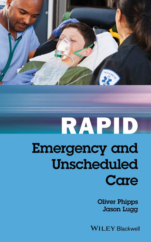 Rapid Emergency and Unscheduled Care by Jason Lugg ISBN 9781119035855