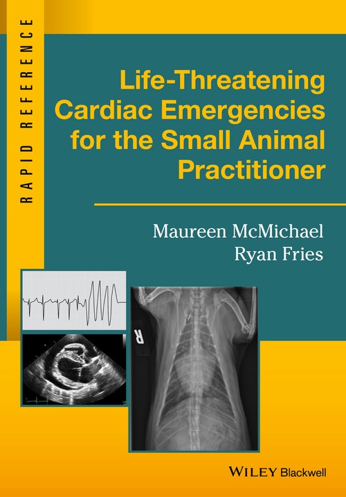 Life-Threatening Cardiac Emergencies for the Small Animal Practitioner by Maureen Mcmichael ISBN 9781119042075