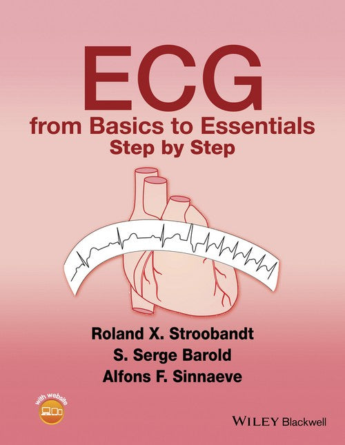 ECG from Basics to Essentials by Roland X Stroobandt ISBN 9781119066415