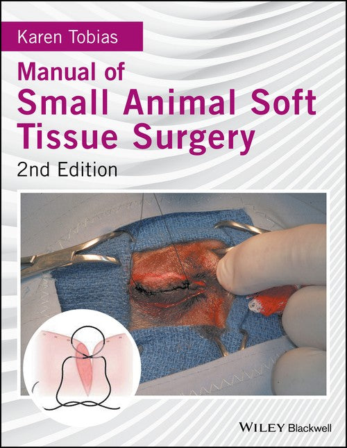 Manual of Small Animal Soft Tissue Surgery by Karen Tobias ISBN 9781119117247