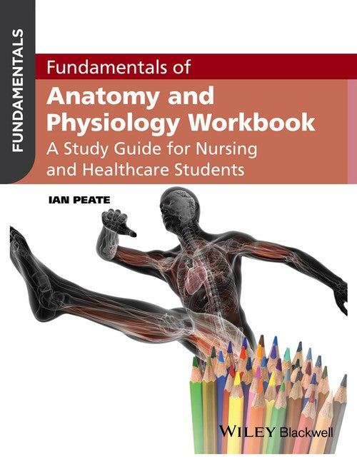 Fundamentals of Anatomy and Physiology Workbook by Ian Peate ISBN 9781119130093