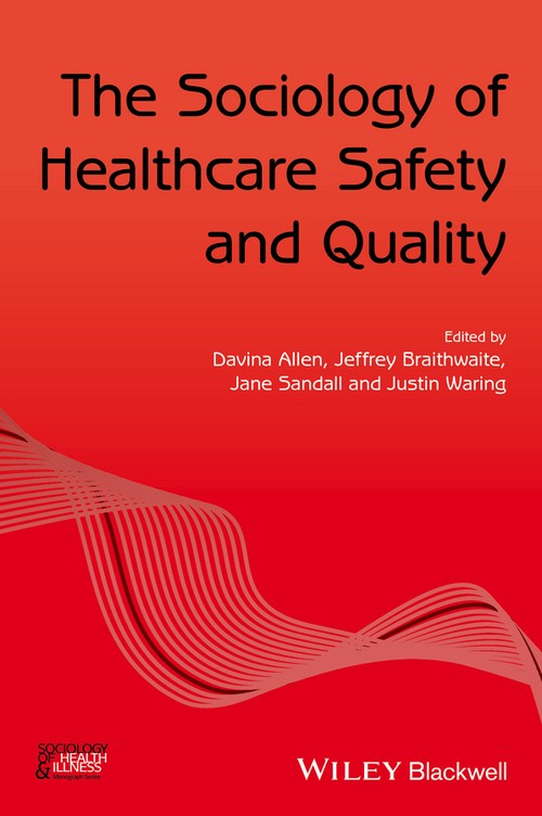 The Sociology of Healthcare Safety and Quality by Davina Allen ISBN 9781119276340
