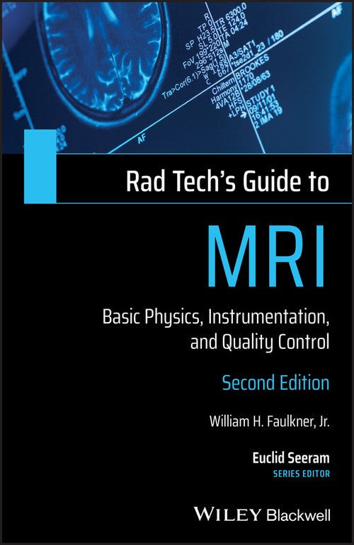 Rad Tech's Guide to MRI by William H Faulkner ISBN 9781119508571