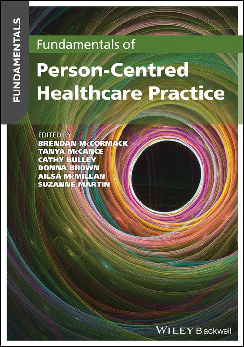 Fundamentals of Person-Centred Healthcare Practice by Brendan Mccormack ISBN 9781119533085