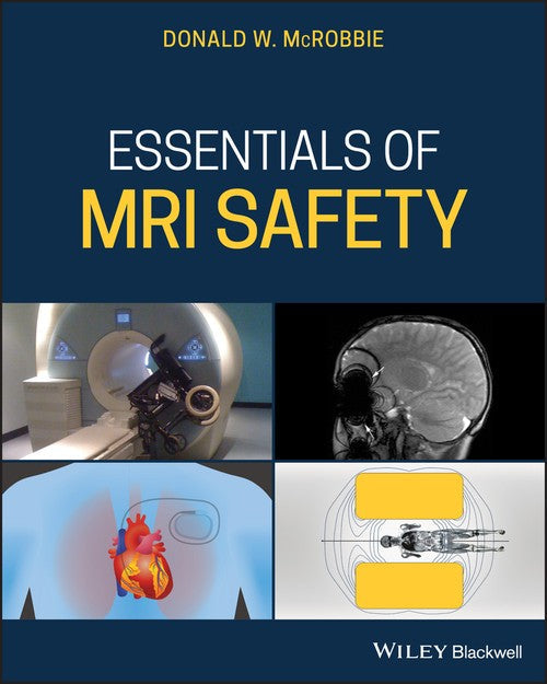 Essentials of MRI Safety by Donald W Mcrobbie ISBN 9781119557173