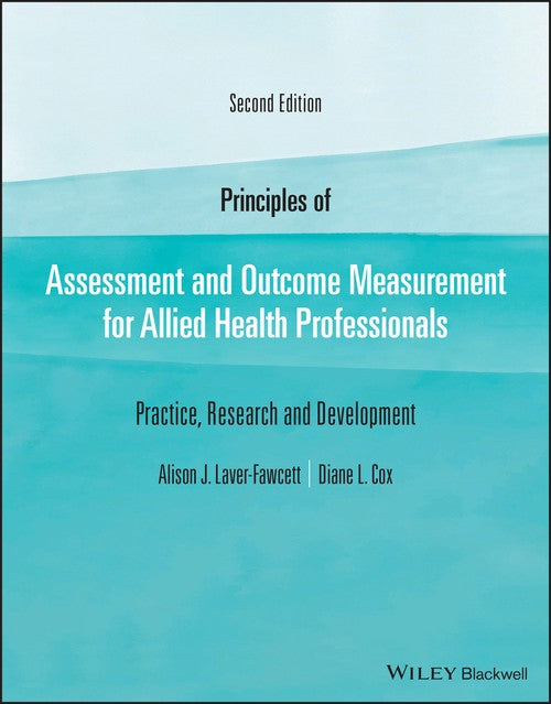 Principles of Assessment and Outcome Measurement for Allied Health Professionals by Alison J Laver-Fawcett ISBN 9781119633099