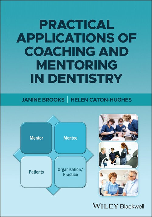Practical Applications of Coaching and Mentoring in Dentistry by Janine Brooks ISBN 9781119648260