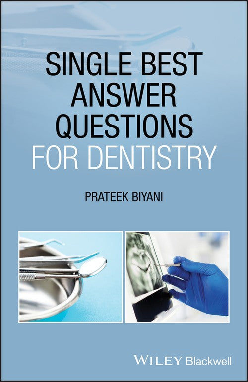 Single Best Answer Questions for Dentistry by Prateek Biyani ISBN 9781119702351