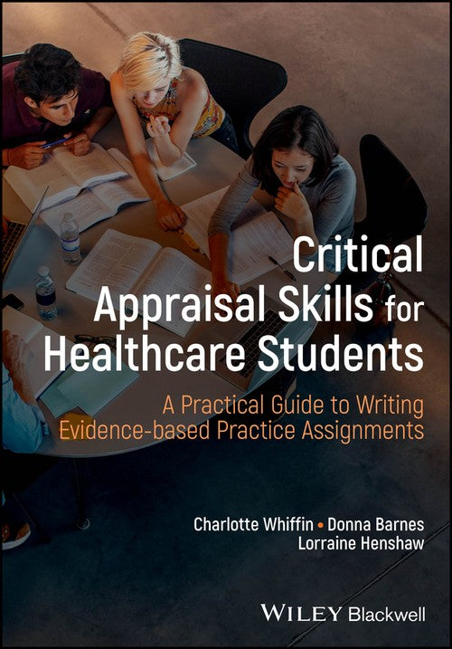 Critical Appraisal Skills for Healthcare Students by Charlotte J Whiffin ISBN 9781119722816