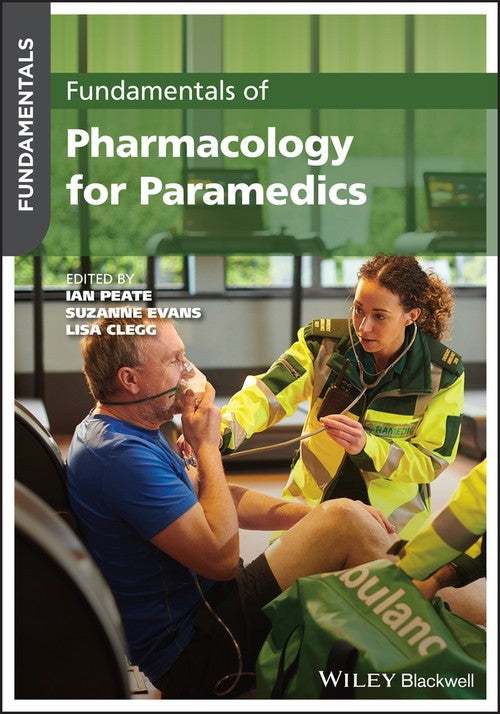 Fundamentals of Pharmacology for Paramedics by Ian Peate ISBN 9781119724285