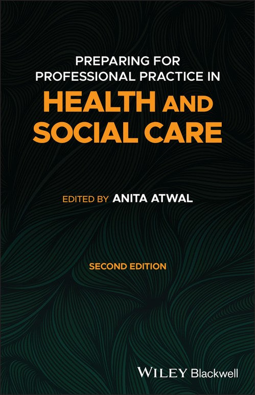 Preparing for Professional Practice in Health and Social Care by Anita Atwal ISBN 9781119743101