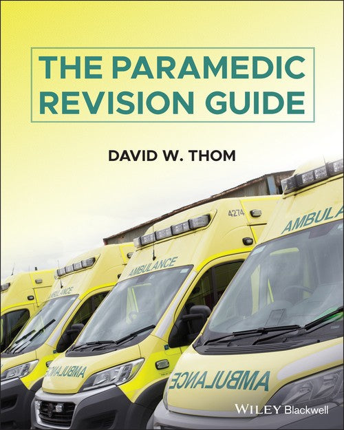 The Paramedic Revision Guide by David W Thom ISBN 9781119758068
