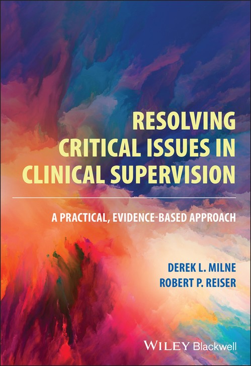 Resolving Critical Issues in Clinical Supervision by Derek L Milne ISBN 9781119812456