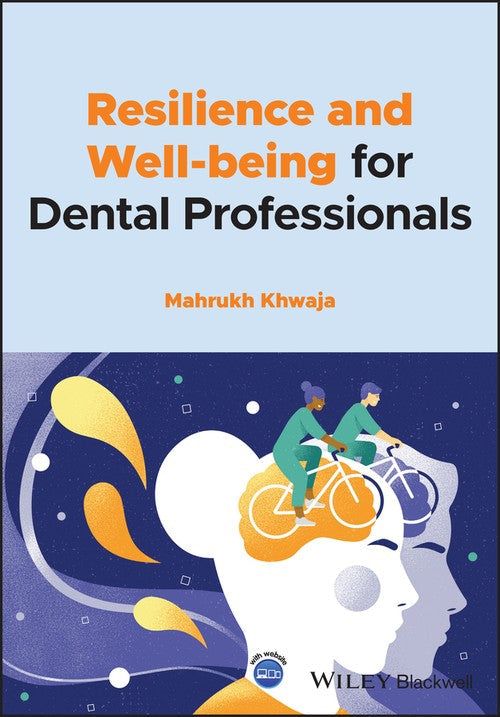 Resilience and Well-being for Dental Professionals by Mahrukh Khwaja ISBN 9781119814504