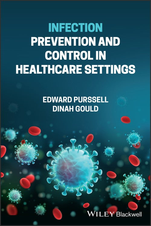 Infection Prevention and Control in Healthcare Settings by Edward Purssell ISBN 9781119842590