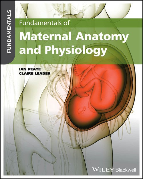 Fundamentals of Maternal Anatomy and Physiology by Ian Peate ISBN 9781119864714