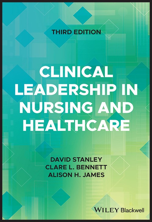 Clinical Leadership in Nursing and Healthcare by David Stanley ISBN 9781119869344