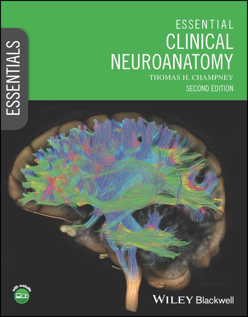 Essential Clinical Neuroanatomy by Thomas H Champney ISBN 9781119890713