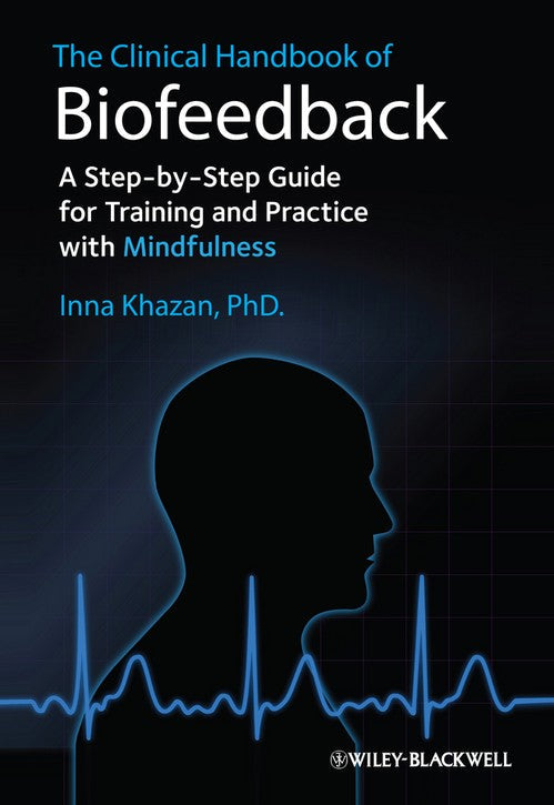The Clinical Handbook of Biofeedback by Inna Z Khazan ISBN 9781119993711