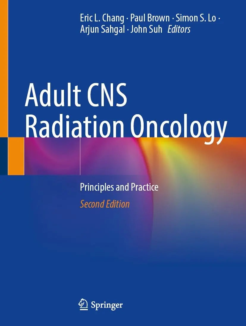 Adult CNS Radiation Oncology Principles and Practice by Eric L. Chang ISBN 9783031678776 - front cover