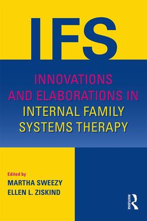Innovations and Elaborations in Internal Family Systems Therapy by Martha Sweezy - ISBN 9781138024373