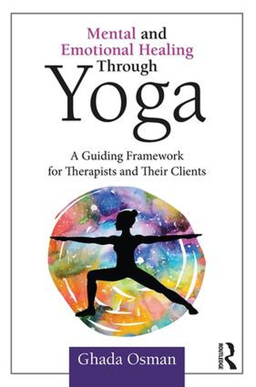 Mental and Emotional Healing Through Yoga by Ghada Osman ISBN 9781138045002