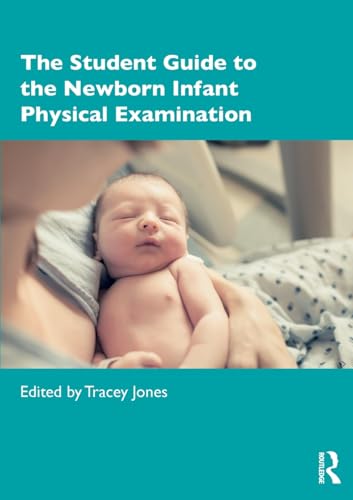 The Student Guide to the Newborn Infant Physical Examination by Tracey Jones ISBN 9781138086395