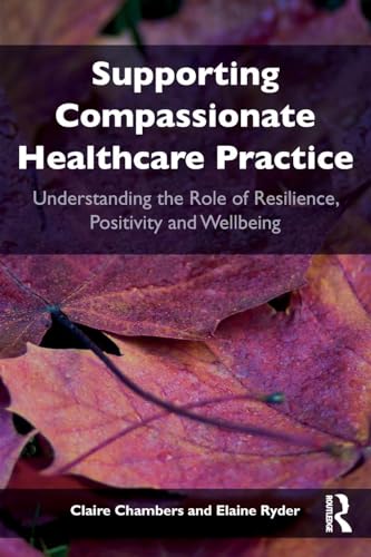 Supporting compassionate healthcare practice by Claire Chambers ISBN 9781138092105