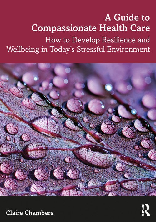 A Guide to Compassionate Healthcare by Claire Chambers ISBN 9781138093409