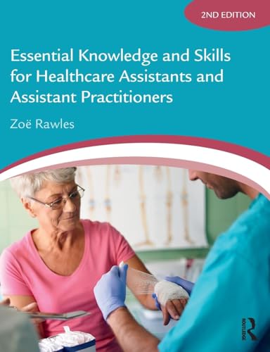 Essential Knowledge and Skills for Healthcare Assistants and Assistant Practitioners by Zo Rawles ISBN 9781138093560