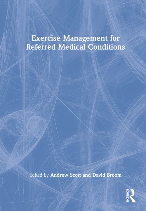Exercise Management for Referred Medical Conditions by Andrew Scott - ISBN 9781138103993