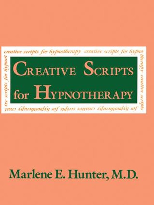 Creative Scripts For Hypnotherapy by Marlene E Hunter ISBN 9781138130647