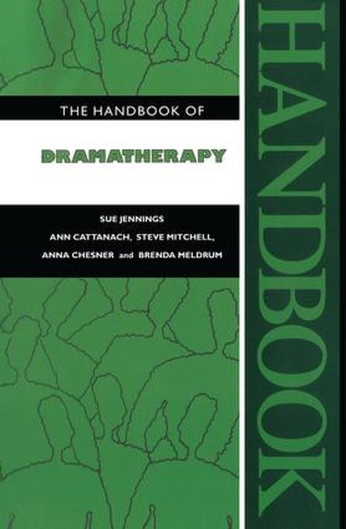 The Handbook of Dramatherapy by Sue Jennings