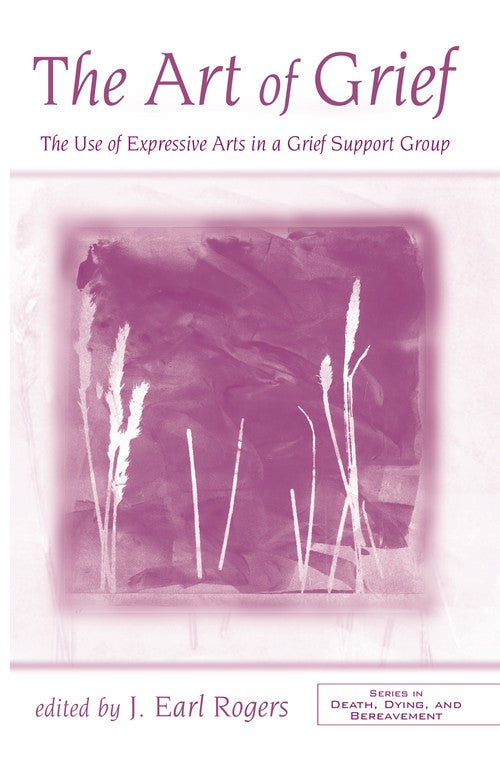 The Art of Grief by J Earl Rogers ISBN 9781138138254