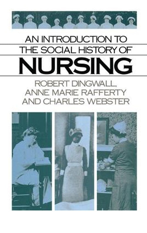 An Introduction to the Social History of Nursing by Robert Dingwall ISBN 9781138140110