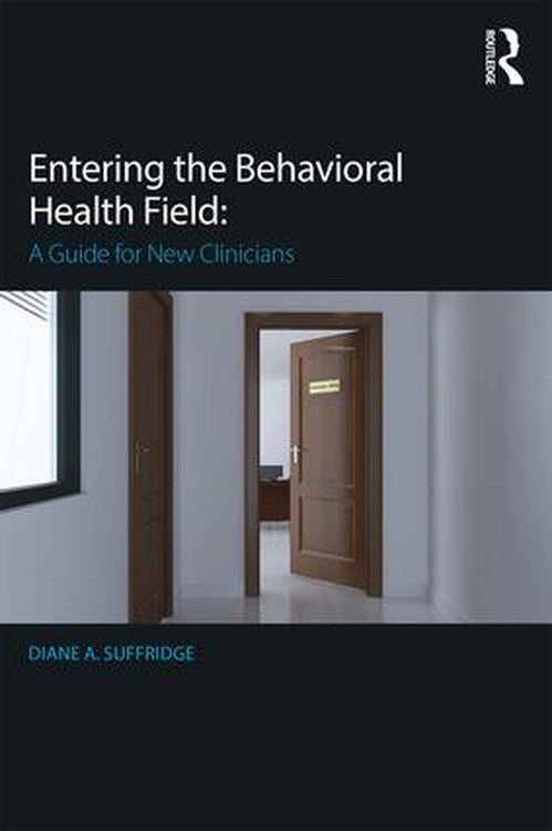 Entering the Behavioral Health Field by Diane Suffridge ISBN 9781138186507