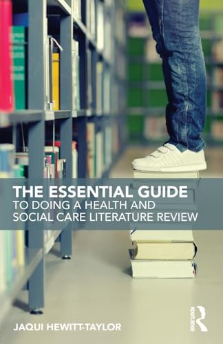 The Essential Guide to Doing a Health and Social Care Literature Review by Jaqui Hewitt-Taylor ISBN 9781138186927